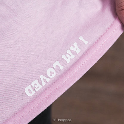 I Am Loved - Message on Hem - Pink T-Shirt